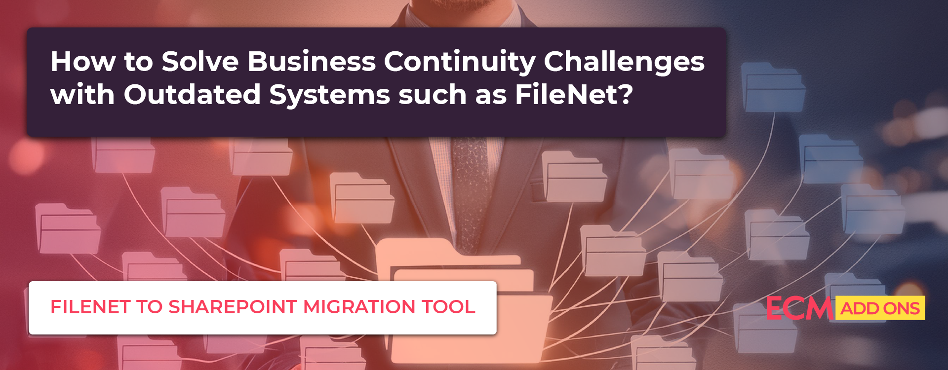 Business continuity Challenges - FileNet